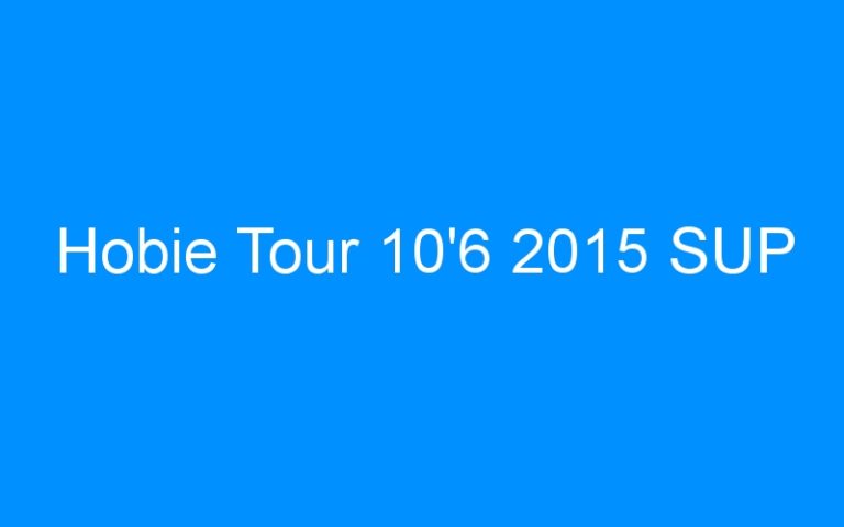 Lire la suite à propos de l’article Hobie Tour 10’6 2015 SUP