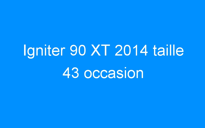 Igniter 90 XT 2014 taille 43 occasion