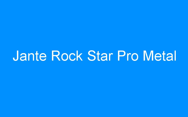 You are currently viewing Jante Rock Star Pro Metal