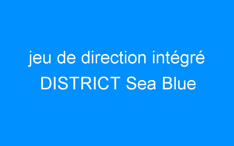 jeu de direction intégré DISTRICT Sea Blue
