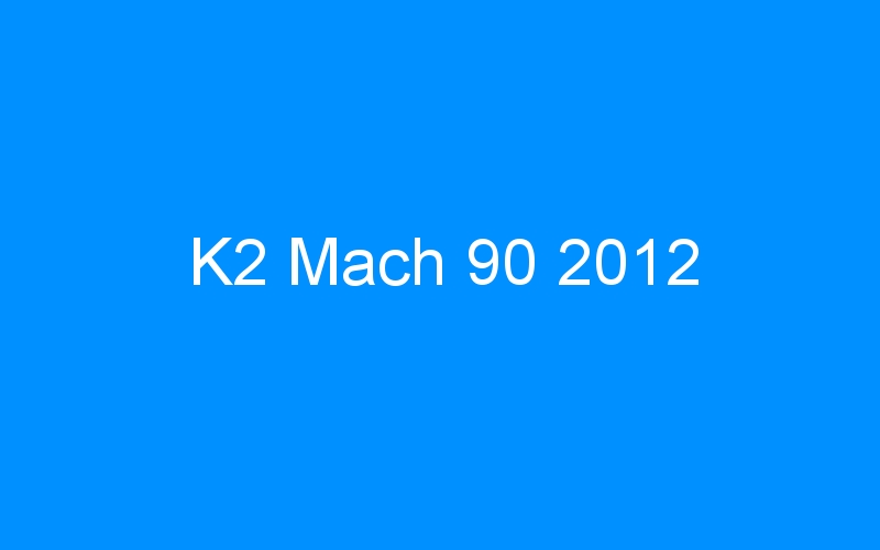 You are currently viewing K2 Mach 90 2012