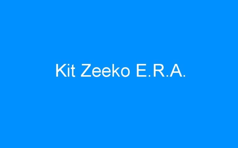 Lire la suite à propos de l’article Kit Zeeko E.R.A.