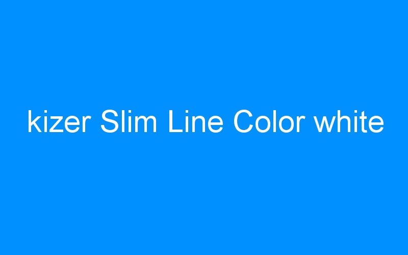 You are currently viewing kizer Slim Line Color white