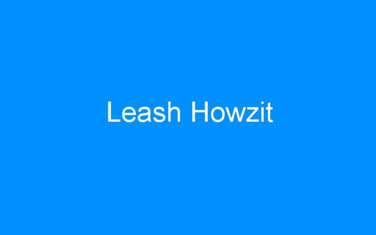 Lire la suite à propos de l’article Leash Howzit