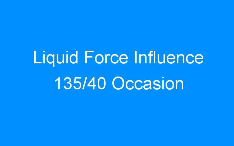 You are currently viewing Liquid Force Influence 135/40 Occasion
