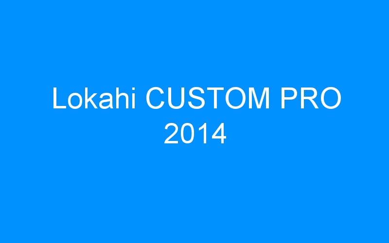 You are currently viewing Lokahi CUSTOM PRO 2014