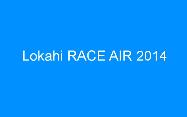 Lire la suite à propos de l’article Lokahi RACE AIR 2014