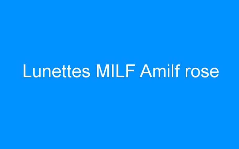 Lire la suite à propos de l’article Lunettes MILF Amilf rose