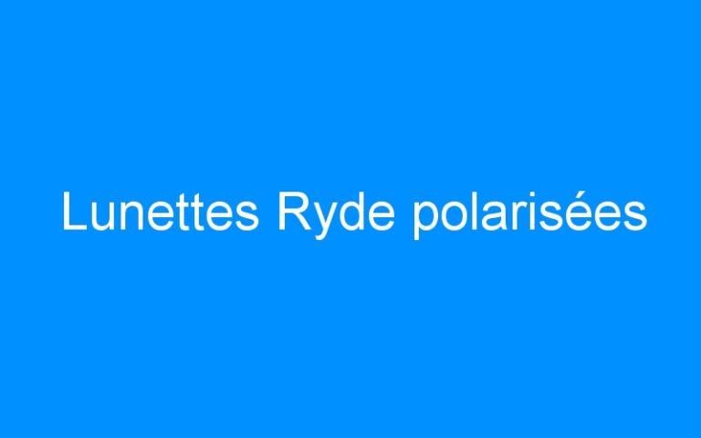 Lunettes Ryde polarisées