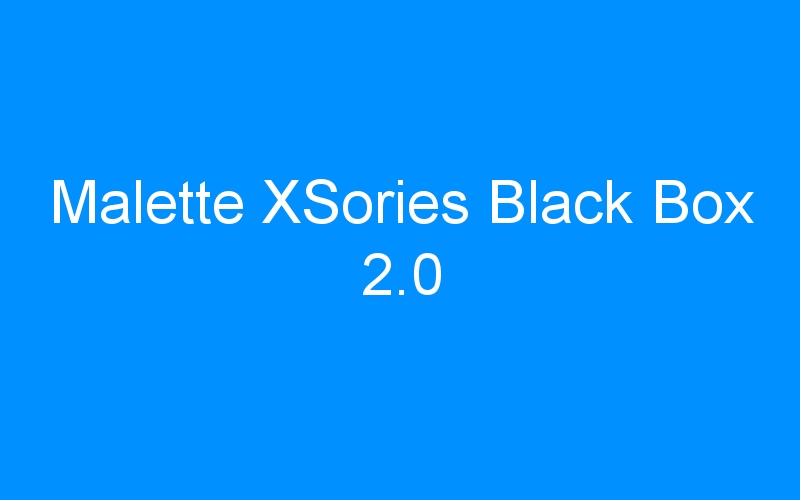 You are currently viewing Malette XSories Black Box 2.0