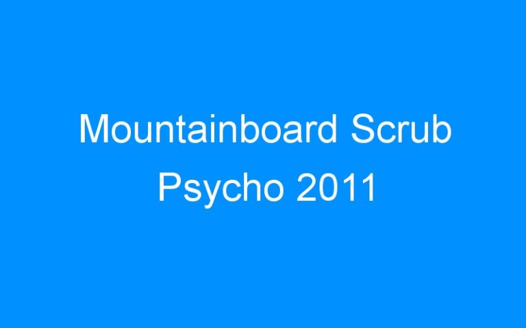 Lire la suite à propos de l’article Mountainboard Scrub Psycho 2011