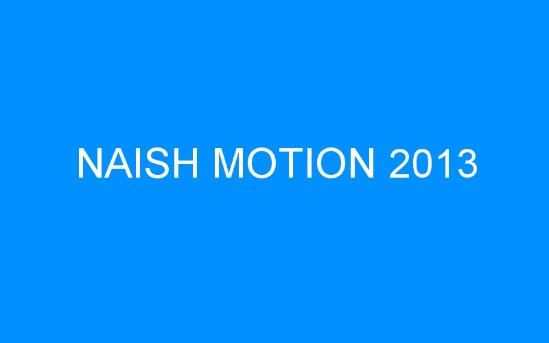 You are currently viewing NAISH MOTION 2013