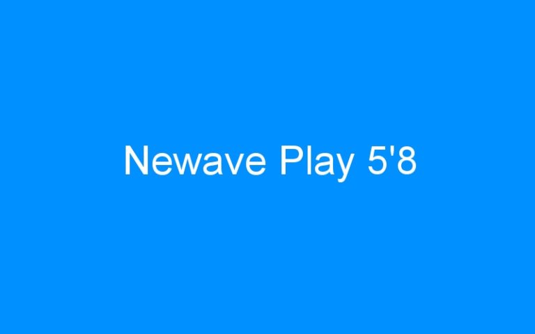 Lire la suite à propos de l’article Newave Play 5’8