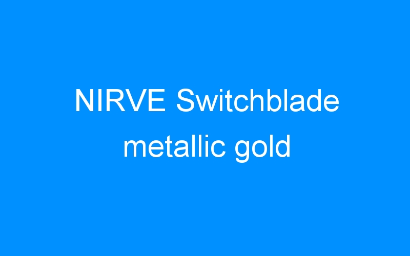 You are currently viewing NIRVE Switchblade metallic gold