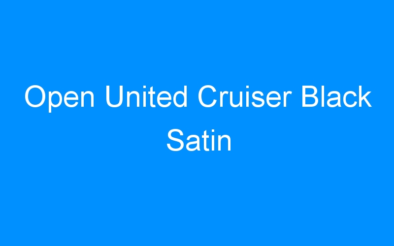 You are currently viewing Open United Cruiser Black Satin