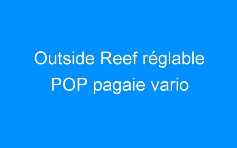 Outside Reef réglable POP pagaie vario