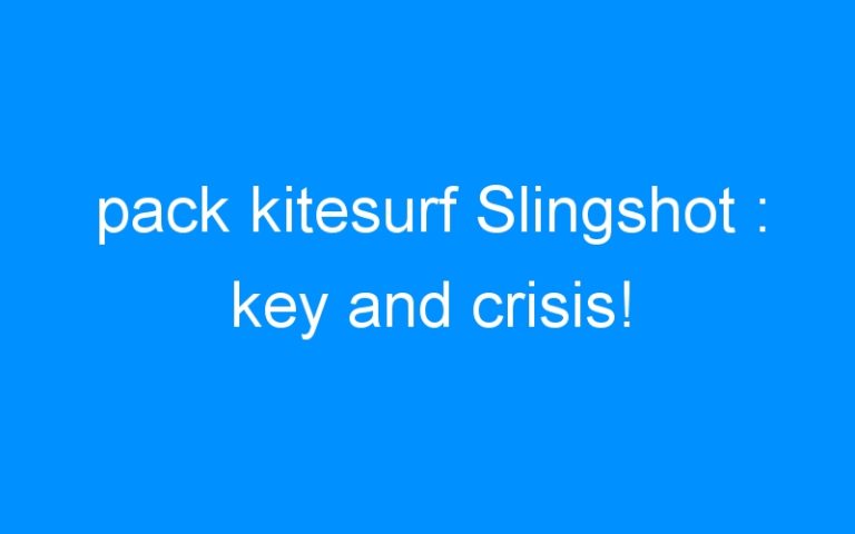 Lire la suite à propos de l’article pack kitesurf Slingshot : key and crisis!