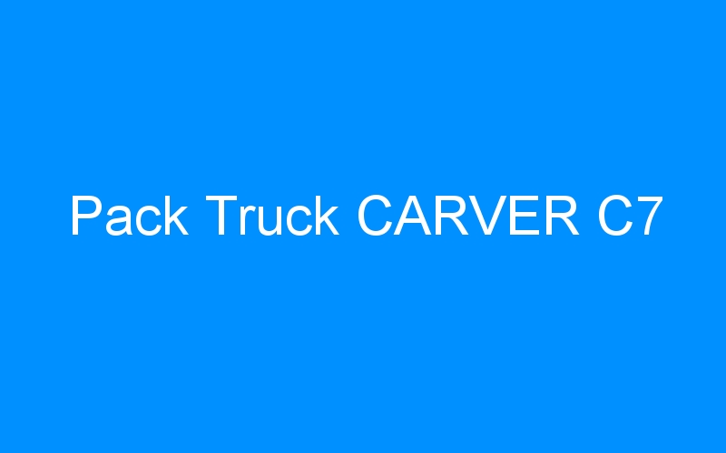 You are currently viewing Pack Truck CARVER C7
