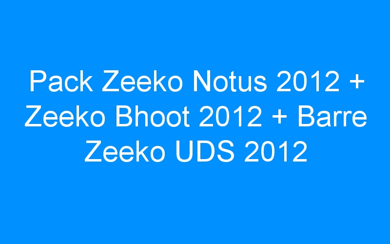Pack Zeeko Notus 2012 + Zeeko Bhoot 2012 + Barre Zeeko UDS 2012