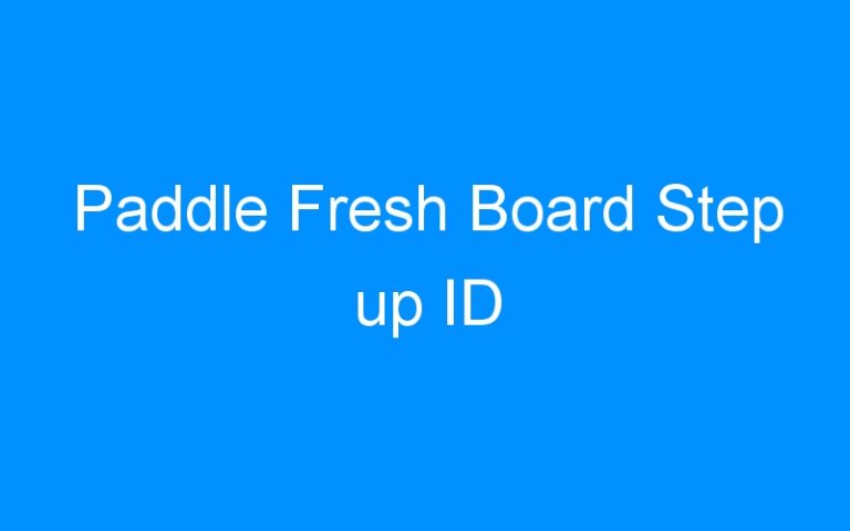 Lire la suite à propos de l’article Paddle Fresh Board Step up ID