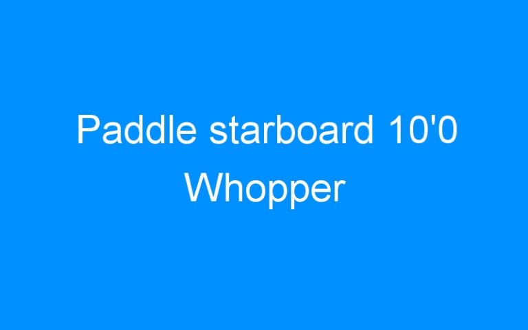 Lire la suite à propos de l’article Paddle starboard 10’0 Whopper