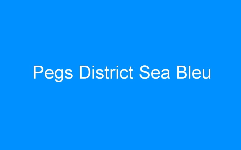 You are currently viewing Pegs District Sea Bleu