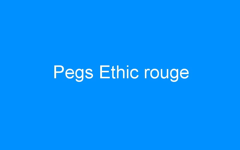 You are currently viewing Pegs Ethic rouge