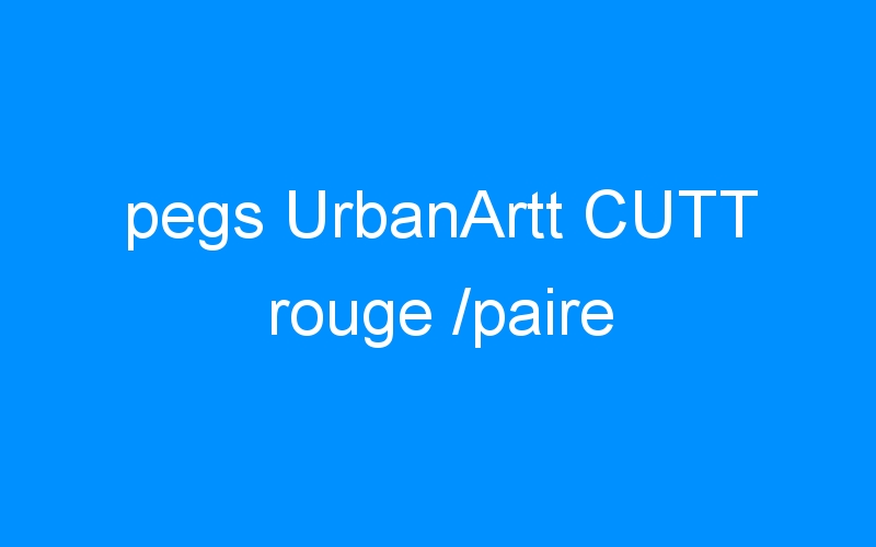 You are currently viewing pegs UrbanArtt CUTT rouge /paire