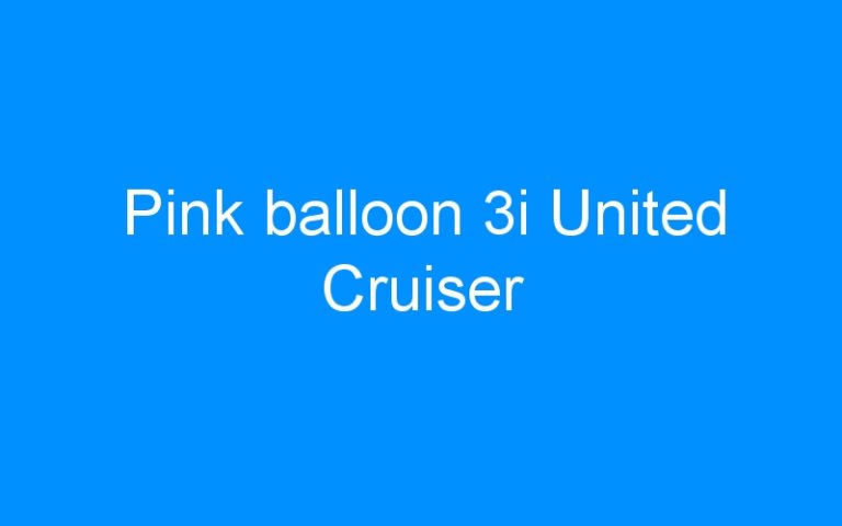 Lire la suite à propos de l’article Pink balloon 3i United Cruiser