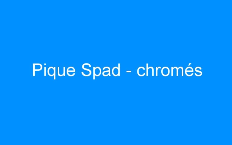 Pique Spad – chromés