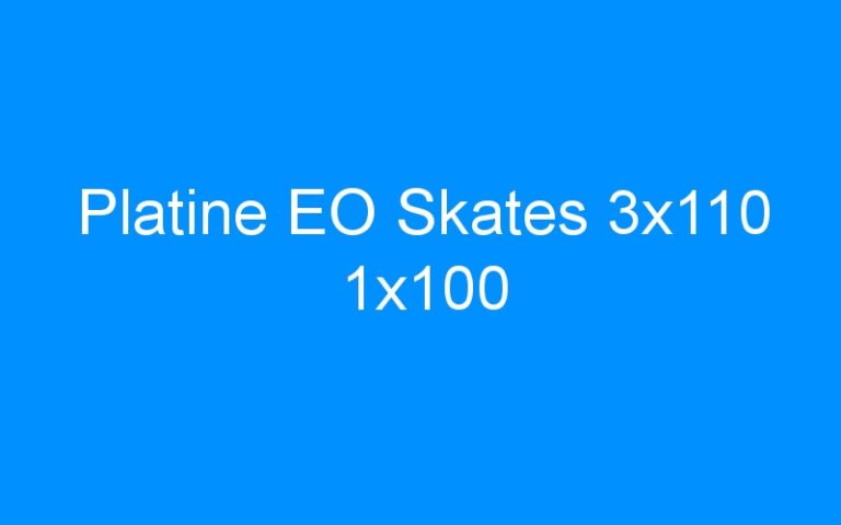 Lire la suite à propos de l’article Platine EO Skates 3×110 1×100