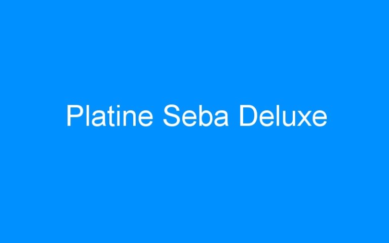 Lire la suite à propos de l’article Platine Seba Deluxe