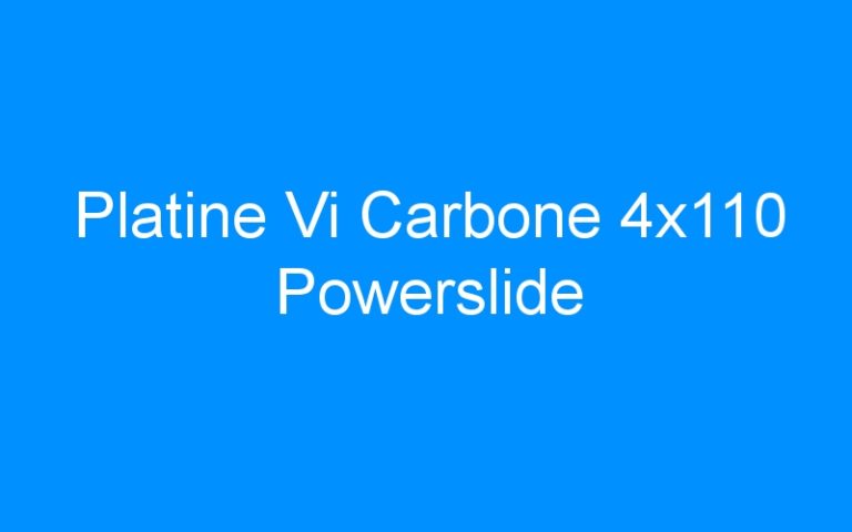 Lire la suite à propos de l’article Platine Vi Carbone 4×110 Powerslide
