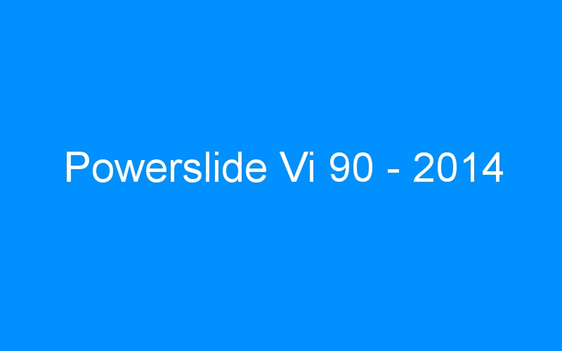 You are currently viewing Powerslide Vi 90 – 2014