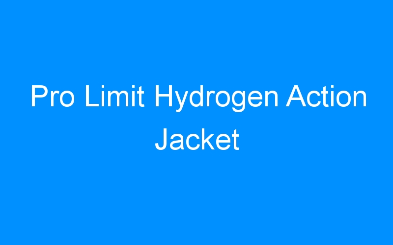 You are currently viewing Pro Limit Hydrogen Action Jacket