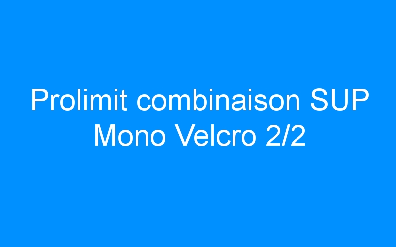Prolimit combinaison SUP Mono Velcro 2/2