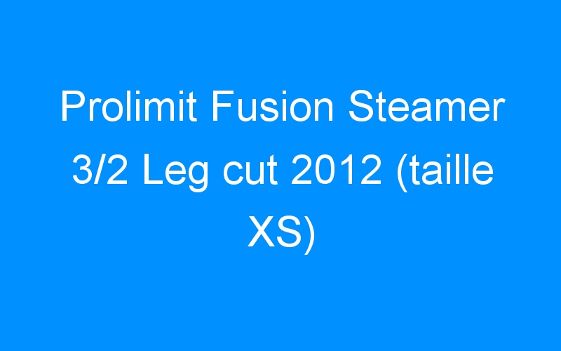 Prolimit Fusion Steamer 3/2 Leg cut 2012 (taille XS)