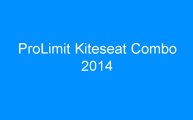 You are currently viewing ProLimit Kiteseat Combo 2014