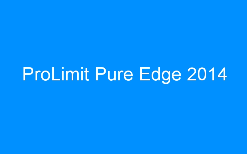 You are currently viewing ProLimit Pure Edge 2014