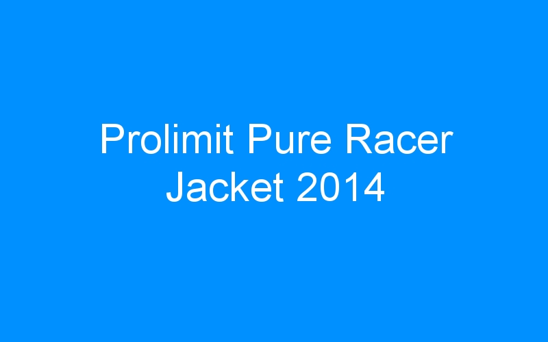 You are currently viewing Prolimit Pure Racer Jacket 2014