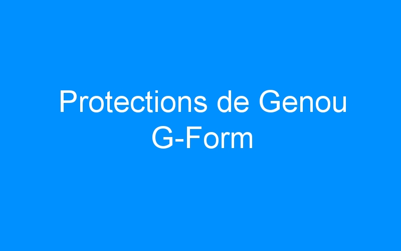 You are currently viewing Protections de Genou G-Form