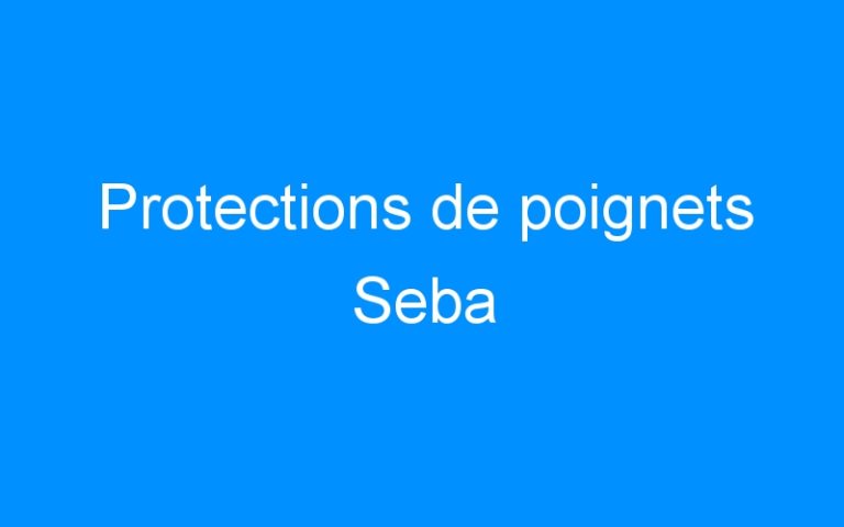 Lire la suite à propos de l’article Protections de poignets Seba