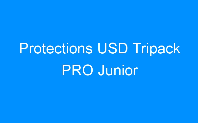You are currently viewing Protections USD Tripack PRO Junior