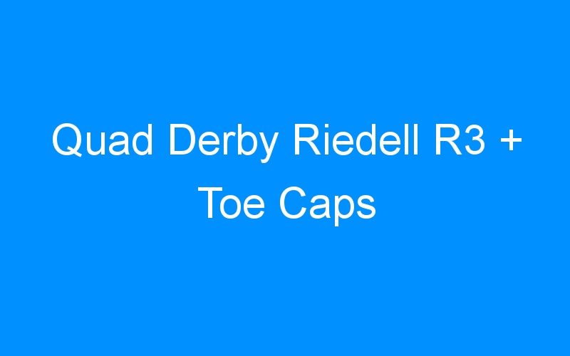 You are currently viewing Quad Derby Riedell R3 + Toe Caps