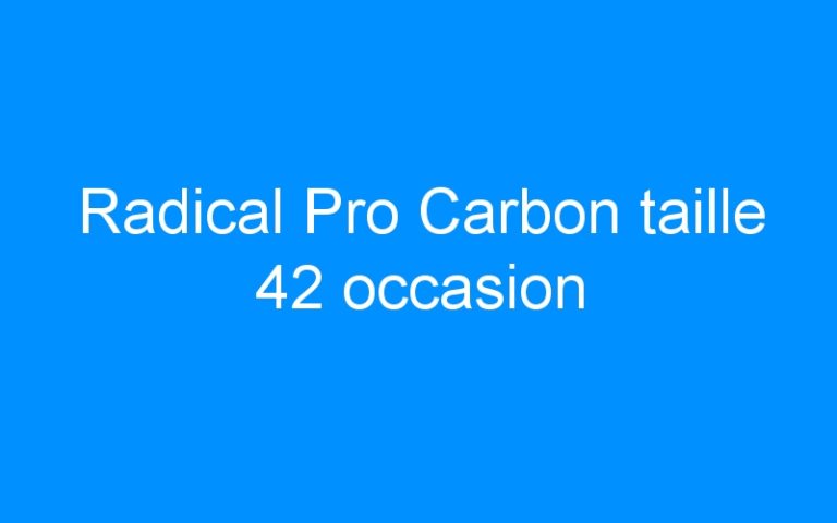 Lire la suite à propos de l’article Radical Pro Carbon taille 42 occasion