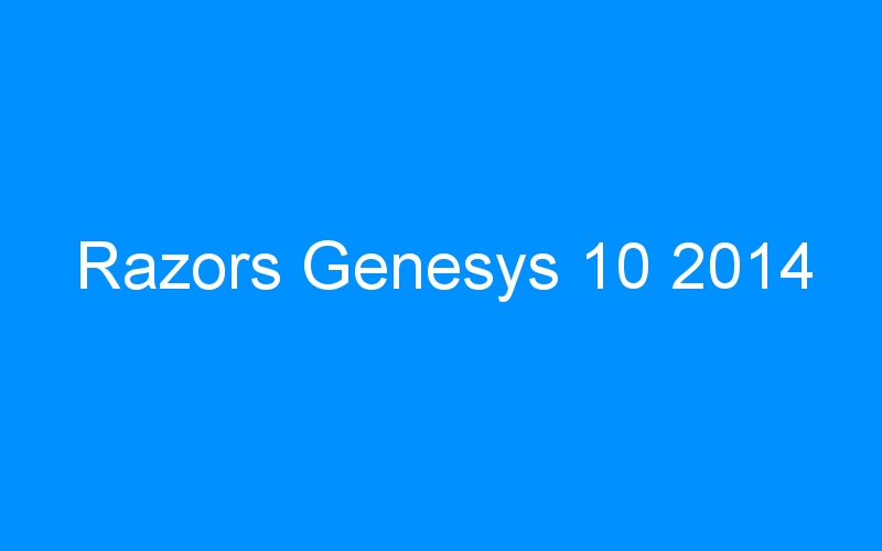 Razors Genesys 10 2014
