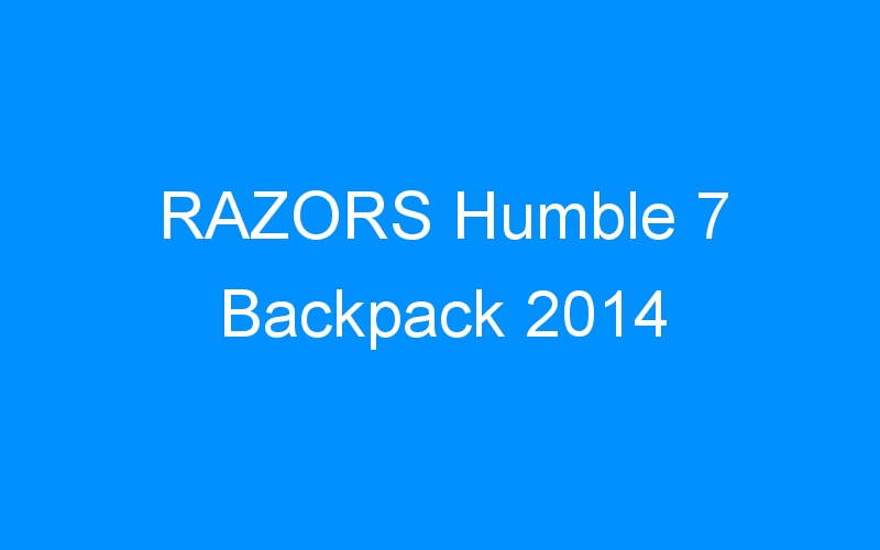 RAZORS Humble 7 Backpack 2014