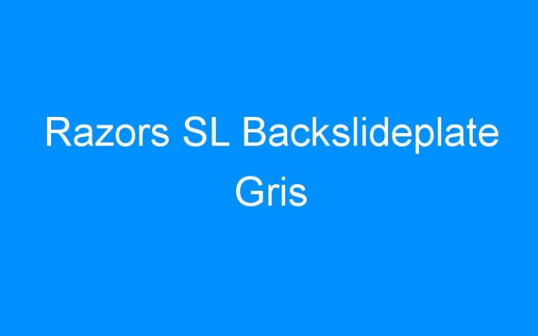Lire la suite à propos de l’article Razors SL Backslideplate Gris