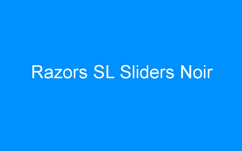 Razors SL Sliders Noir