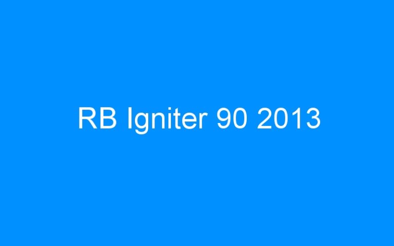 Lire la suite à propos de l’article RB Igniter 90 2013